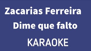 “Dime que falto” Zacarias Ferreira karaoke [upl. by Hephzipa634]