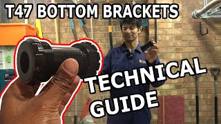 T47 Bottom Brackets  Full Engineering Guide  Everything you need to know [upl. by Travus]