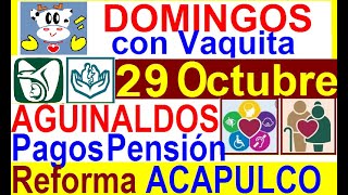 29 OCT DOMINGOS CVAQUITA AGUINALDOS PAGOS PENSION REFORMA PENSIONES IMSS ISSSTE AVISOS ACAPULCO [upl. by Amabelle625]