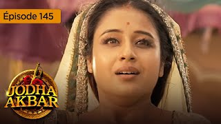 Jodha Akbar  Ep 145  La fougueuse princesse et le prince sans coeur  Série en français  HD [upl. by Tengdin]