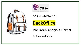 BackOffice  CIMA OCS Nov24  Feb25 Preseen Analysis Part 3 [upl. by Emmett923]