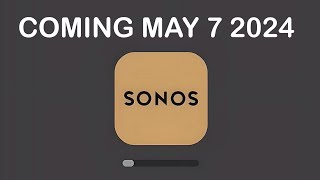 NEW APP UPGRADE FROM SONOS COMING ON MAY 7 2024 [upl. by Tara]