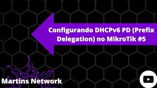 Configurando DHCPv6 PD Prefix Delegation no MikroTik 5 [upl. by Laven]