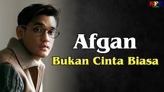 Afgan Bukan Cinta Biasa  LIRIK LAGU [upl. by Notlrak959]