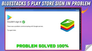 How To Fix Bluestacks 5 Play Store Couldnt Sign in Problem  Bluestacks 5 Play Store Not Opening [upl. by Inglis]