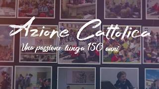 Azione Cattolica  Una passione lunga 150 anni [upl. by Dania]