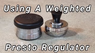 Using A Weighted Presto Regulator [upl. by Incrocci]