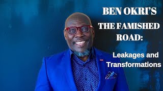 Ben Okris The Famished Road Leakages and Transpositions [upl. by Leiuqese]