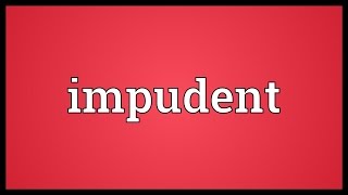 Impudent Meaning [upl. by Airtemad]