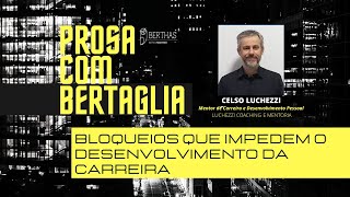 247  BLOQUEIOS QUE IMPEDEM O DESENVOLVIMENTO DA CARREIRA  CELSO LUCHEZZI [upl. by Eiramanit]