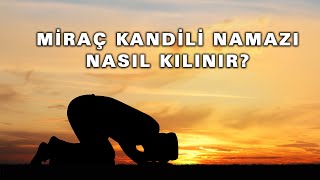 MİRAÇ NEDİR MİRAÇ KANDİLİ NAMAZI NASIL KILINIR [upl. by Stauder]