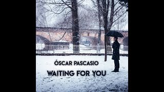 Óscar Pascasio  Waiting for you [upl. by Macey]