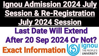 Ignou Admission 2024 July Session amp Reregisteration Last Date Will Extend After 20 Sep 24 Or Not [upl. by Eva]