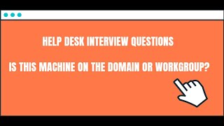 Help Desk Interview Questions Is this machine on the domain or workgroup [upl. by Ardnuas]