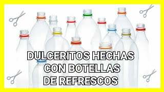 DULCERITOS CON BOTELLAS DE REFRESCOS O SODA  DULCERITOS CON TEMATICA DE PRINCESITAS [upl. by Markman]