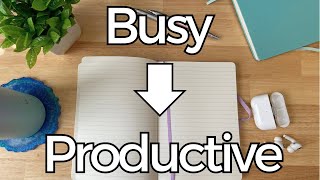 How to Stop Being Busy and Start Being Productive [upl. by Adnilim]