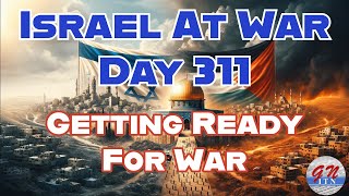 GNITN Special Edition Israel At War Day 311 Getting Ready For War [upl. by Hanavas]