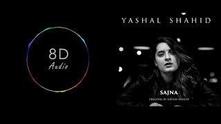 Sajna  Yashal Shahid  Ethereal 8D Audio [upl. by Biddick88]