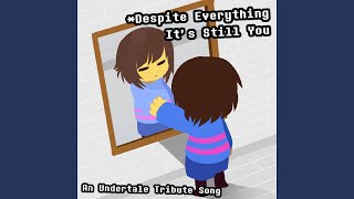 Despite Everything Its Still You  An Undertale Tribute Song [upl. by Neelrahs]