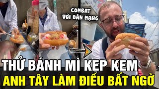 Lần đầu ăn BÁNH MÌ KẸP KEM anh Tây bị dân mạng chê đắt và màn đáp trả ĐÃ CÁI NƯ  Tin nhanh 24h [upl. by Oniram]