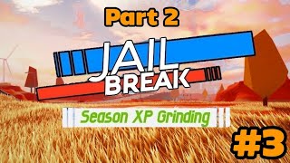 Jailbreak Season XP Grinding Season 23 3 Part 2 [upl. by Hesler]