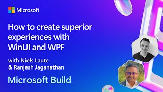 How to create superior experiences with WinUI and WPF  BRK244 [upl. by Sergu]