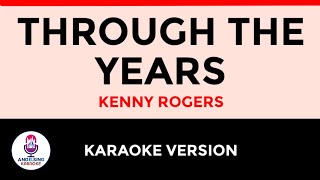 THROUGH THE YEARS Kenny Rogers  Karaoke Version [upl. by Yrem]