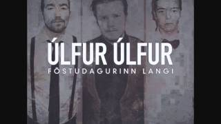 Úlfur Úlfur  Föstudagurinn Langi [upl. by Esmeralda]