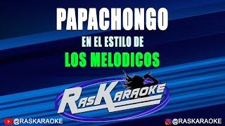 Papachongo  Los Melódicos  Versión Karaoke [upl. by Ttreve]