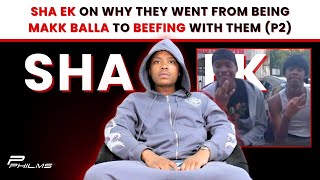 Sha EK On Why They Went From MAKK BALLA To BEEFING With Them P2 [upl. by Anairda]