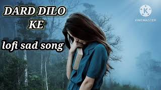 dard dilo ke kam ho jate sad song lofi [upl. by Ahsiel]