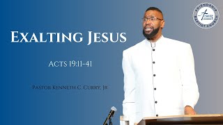 Exalting Jesus  Acts 191141  Pastor Kenneth C Curry Jr [upl. by Jemine]