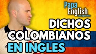 Dichos Colombianos En Ingles  Aprende Inglés [upl. by Eiruam]