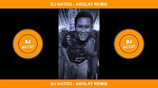 DJ Natoo  ABOLAY REMIX 🔥🔥🔥 [upl. by Wey]