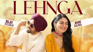 Nachi Na Goriye Ni Lehange Te Sharab Dol Du  DILJIT DOSANJH  NEERU BAJWA  NEW PUNJABI SONGS [upl. by Eyeleen682]