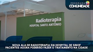 Nova ala de radioterapia em hospital de Sinop – pacientes agora poderão fazer o tratamento na cidade [upl. by Xanthus]