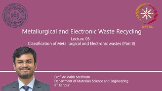 Lecture 03  Classification of Metallurgical and Electronic Wastes  Part 2 [upl. by Suzie]