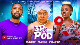 3Ps IN A POD FULL MOVIE INEM KING CHIOMA NWOSU CHARLES BORN Latest 2024 Nigerian Movies [upl. by Eneroc]