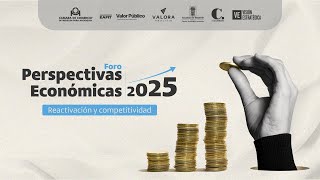 Foro Perspectivas Económicas 2025 reactivación y competitividad [upl. by Modnarb]