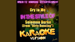 Cry to Me In the Style of Solomon Burke From quotDirty Dancingquot  Karaoke Version [upl. by Kina]