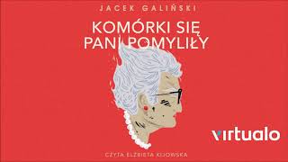 Jacek Galiński quotKomórki się pani pomyliłyquot audiobook Czyta Elżbieta Kijowska [upl. by Tatianna858]