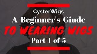 CysterWigscom Beginners Guide to Wigs 15 [upl. by Nosreg]