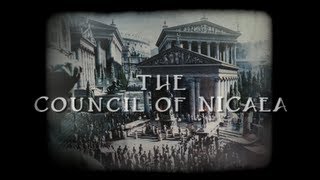 The Truth about the Council of Nicaea [upl. by Verner]