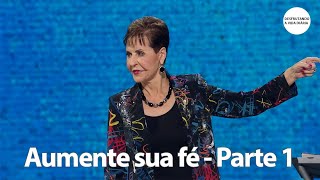 Aumente sua fé  Parte 1  Joyce Meyer [upl. by Rodina]