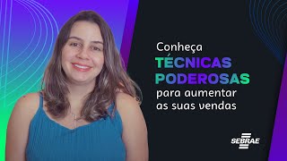 Conheça técnicas poderosas para aumentar suas vendas  Dicas Sebrae [upl. by Aimahc]