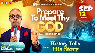 PREPARE TO MEET THY GOD  quotHistory Tells His Story quot  ELDER MICHAEL HENRY  SEP 12 [upl. by Nnyleitak]