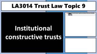 LA3014 Institutional Constructive Trusts [upl. by Dranik215]