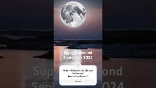 🌕 SuperVollmond im September 2024 ♓️ Transformation auf allen Ebenen [upl. by Irrahs305]