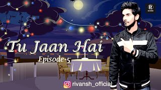 Tu jaan hai epi 5  first kiss  Cute Romantic Love Story  love series  story time  Rj Rivansh [upl. by Diad]