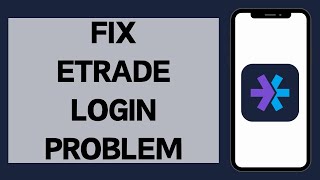 How To Fix Login Issue On Etrade 2024  Etrade Login Error Solved [upl. by Ardnola]